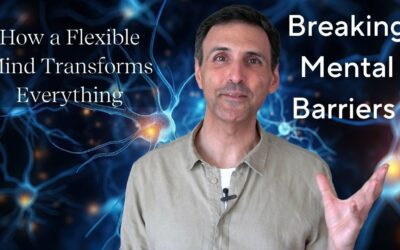 Breaking Mental Barriers: How A Flexible Mind Transforms Everything