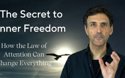 The Secret to Inner Freedom: How the Law of Attention Can Change Everything